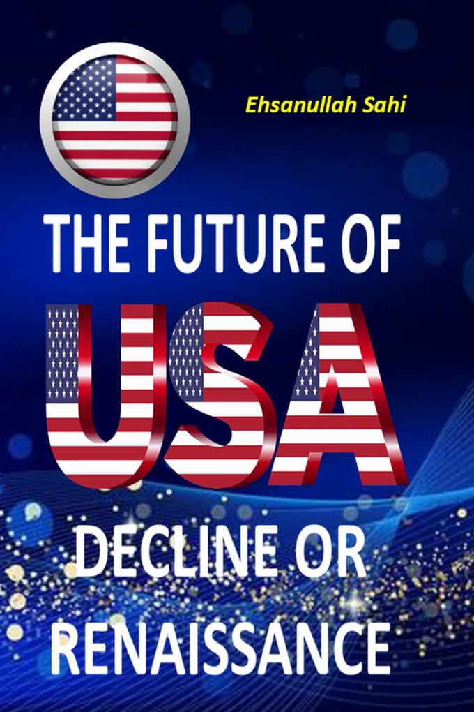The Future of USA Decline or Renaissance