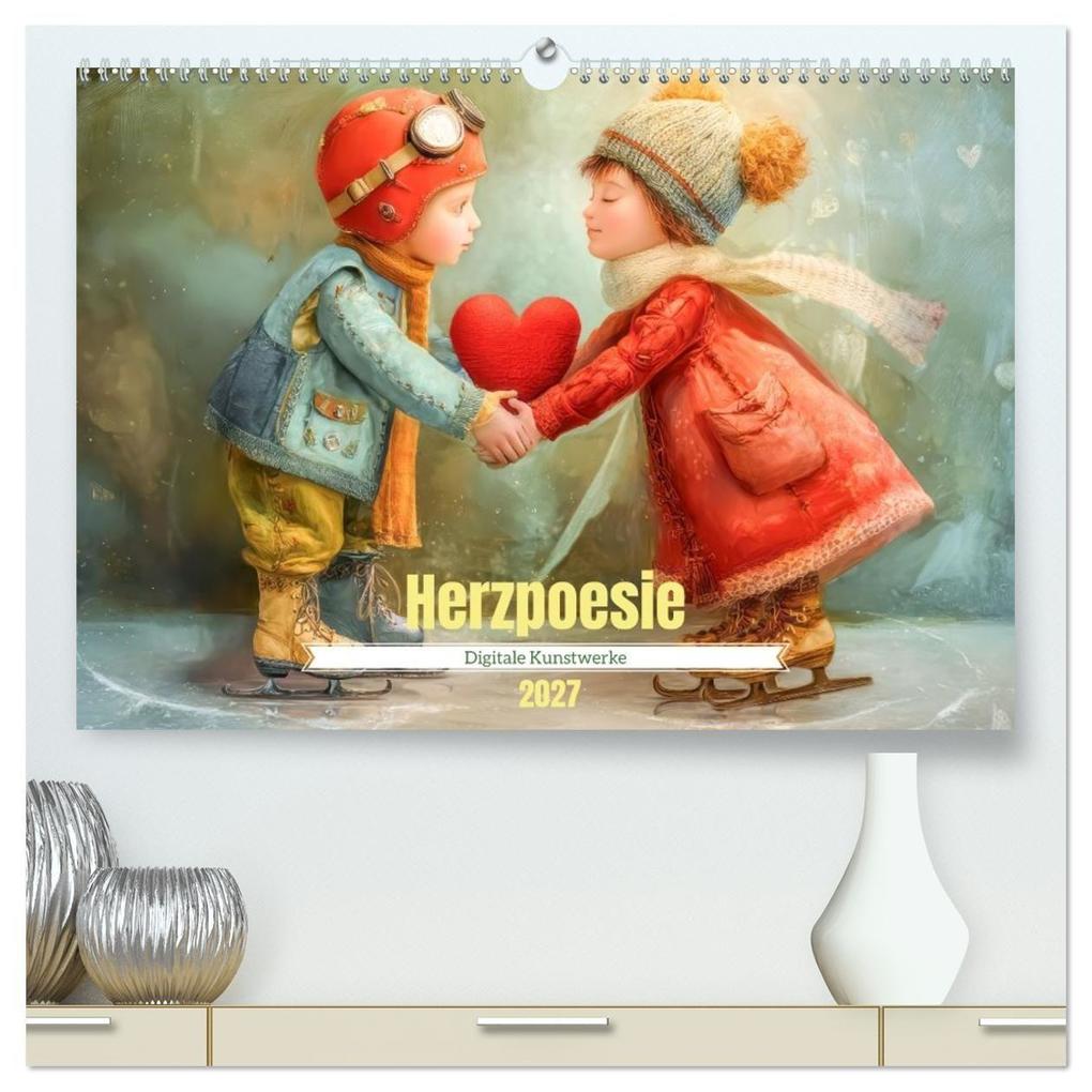 Herzpoesie - Digitale Kunstwerke (hochwertiger Premium Wandkalender 2027 DIN A2 quer) Kunstdruck in Hochglanz