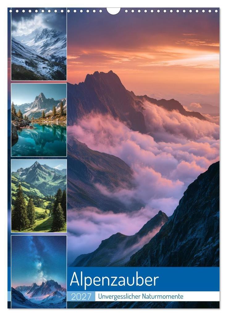 Alpenzauber (Wandkalender 2027 DIN A3 hoch) CALVENDO Monatskalender