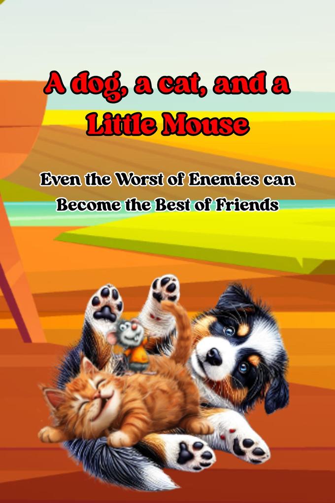 A dog a cat and a Little Mouse