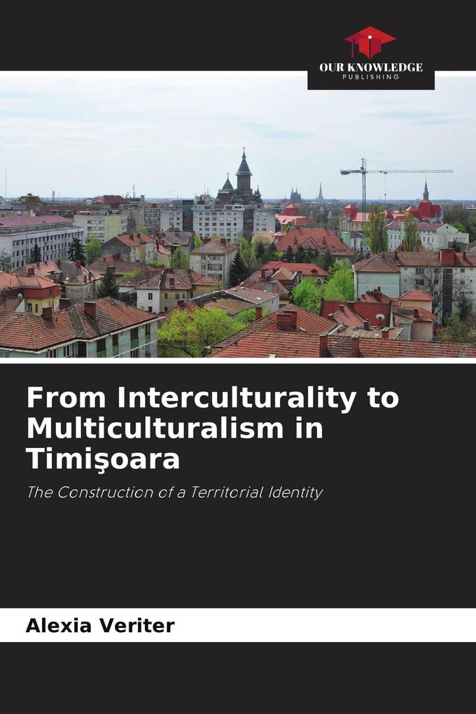 From Interculturality to Multiculturalism in Timioara