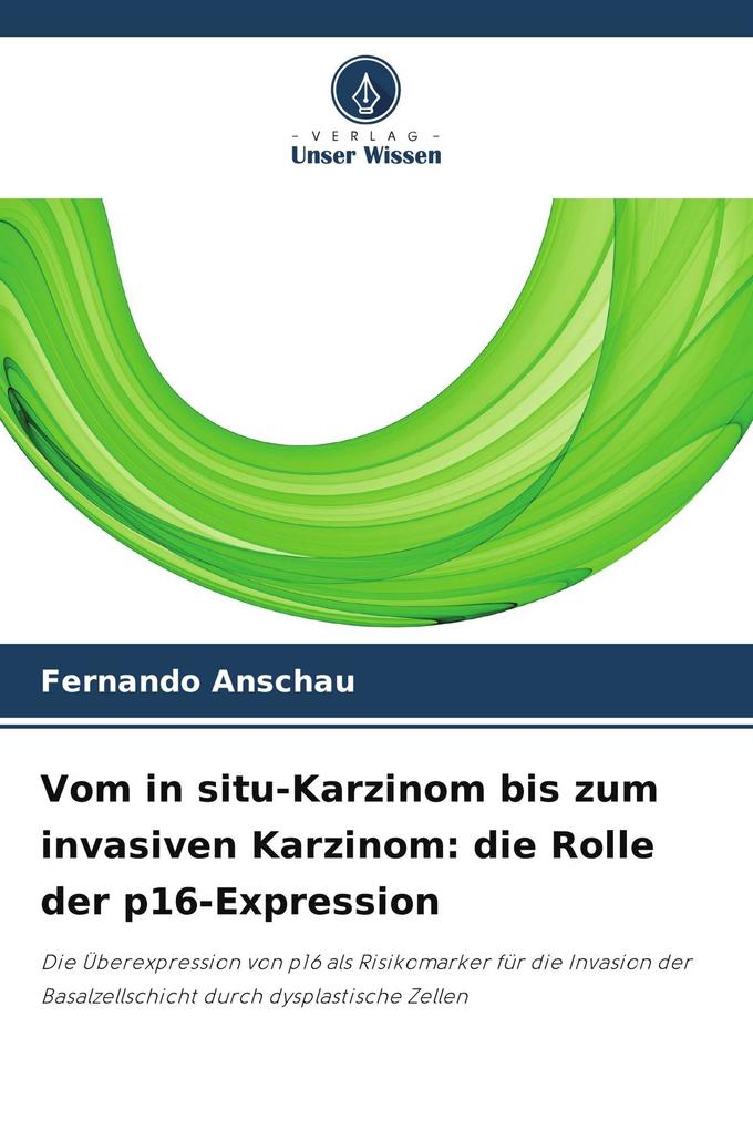 Vom in situ-Karzinom bis zum invasiven Karzinom: die Rolle der p16-Expression