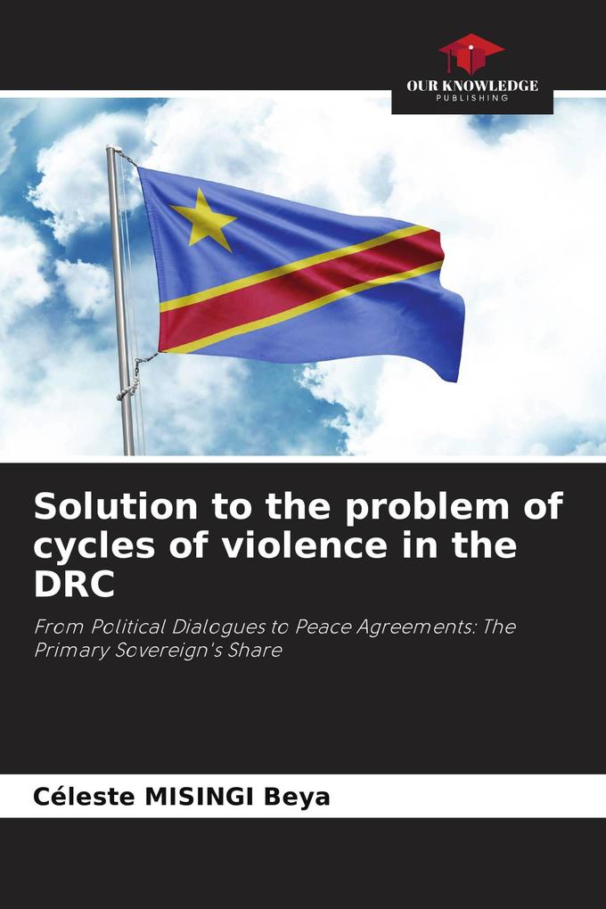 Solution to the problem of cycles of violence in the DRC