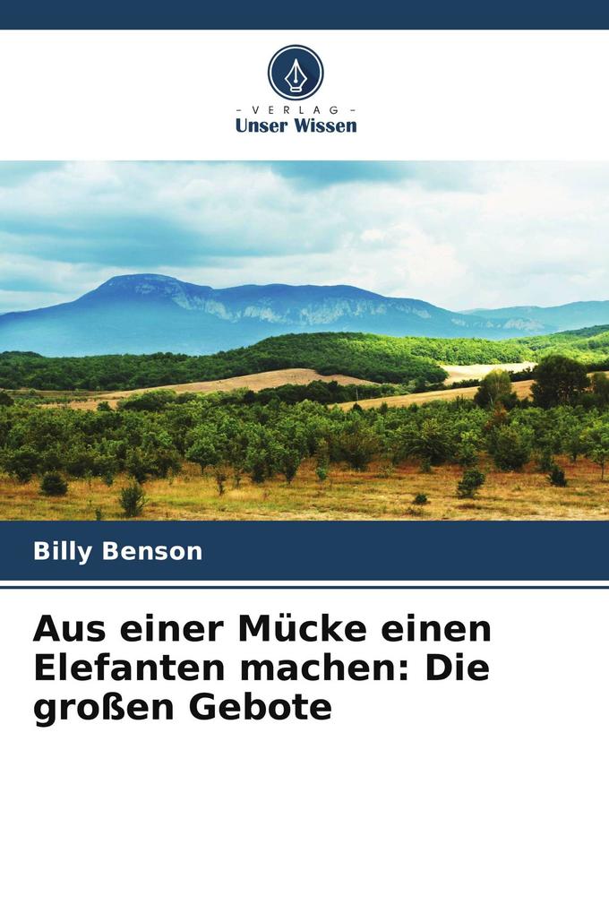 Aus einer Mücke einen Elefanten machen: Die großen Gebote