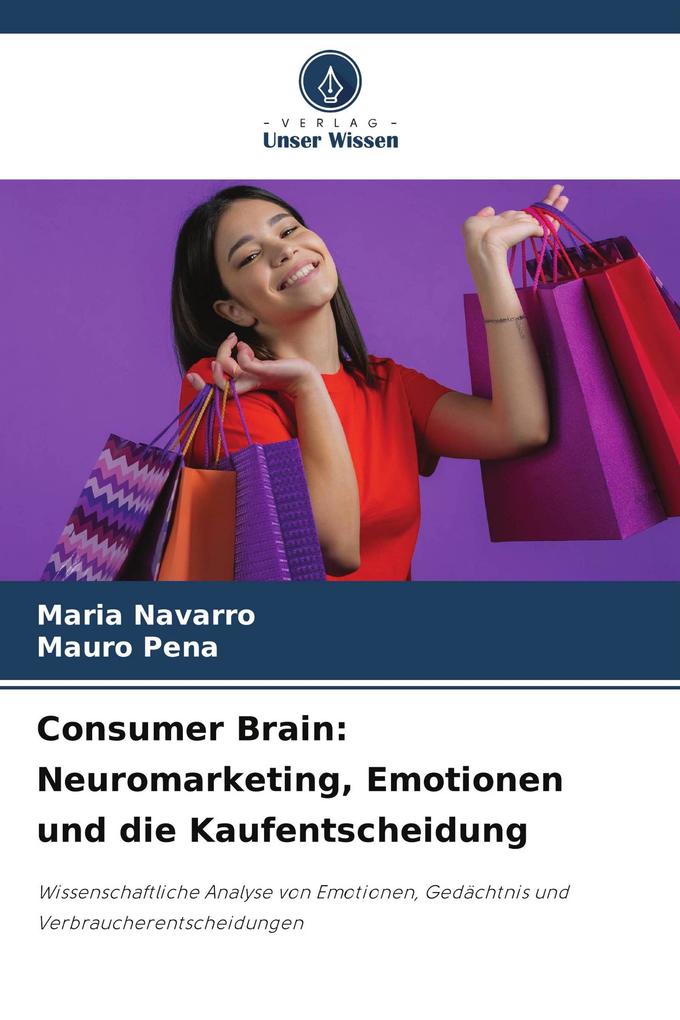 Consumer Brain: Neuromarketing Emotionen und die Kaufentscheidung
