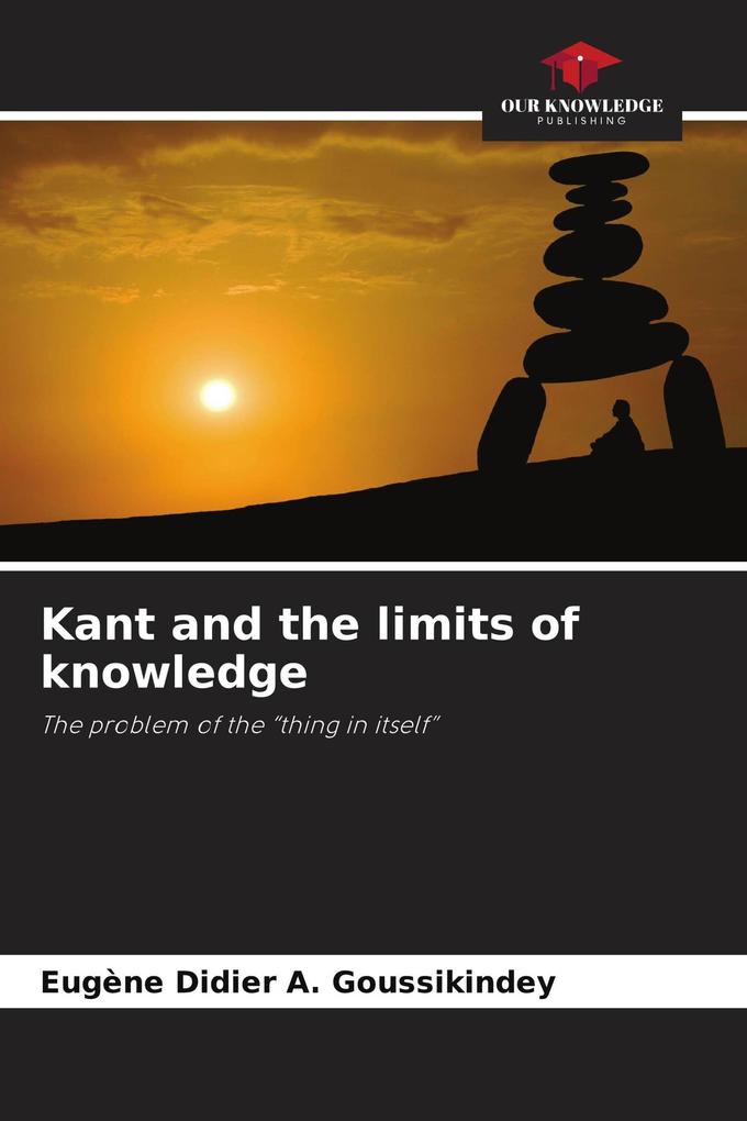 Kant and the limits of knowledge
