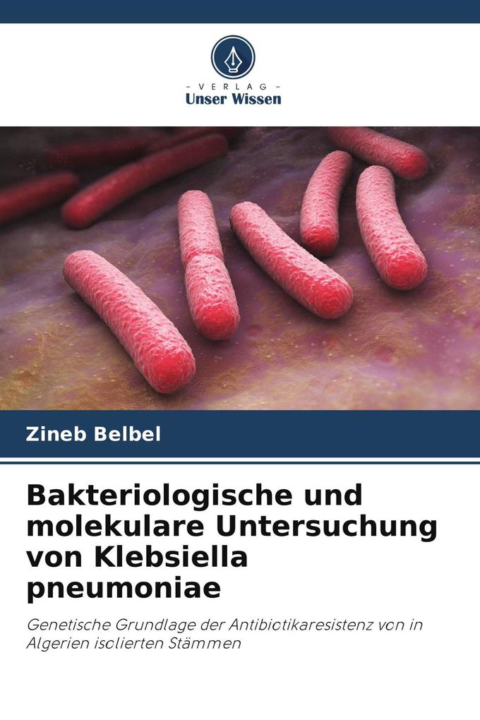 Bakteriologische und molekulare Untersuchung von Klebsiella pneumoniae