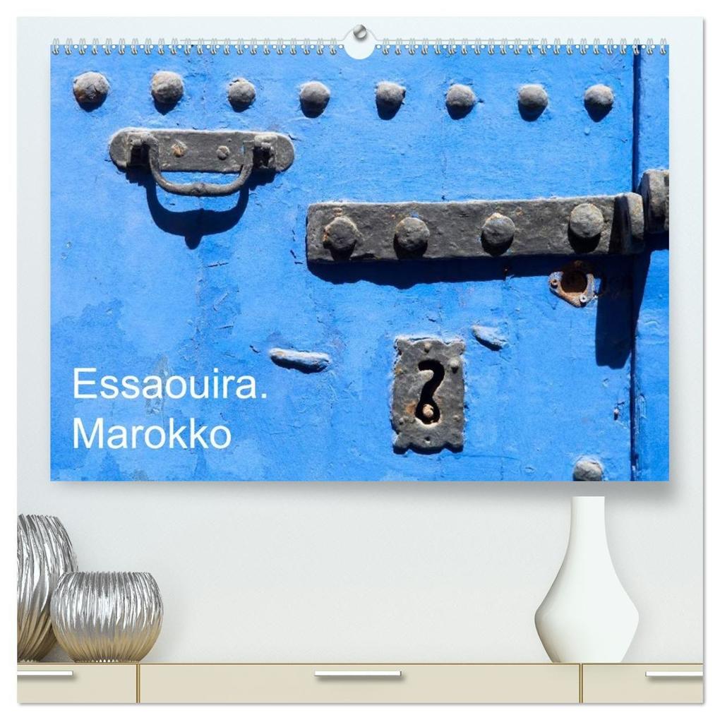 Essaouira. Marokko (hochwertiger Premium Wandkalender 2027 DIN A2 quer) Kunstdruck in Hochglanz