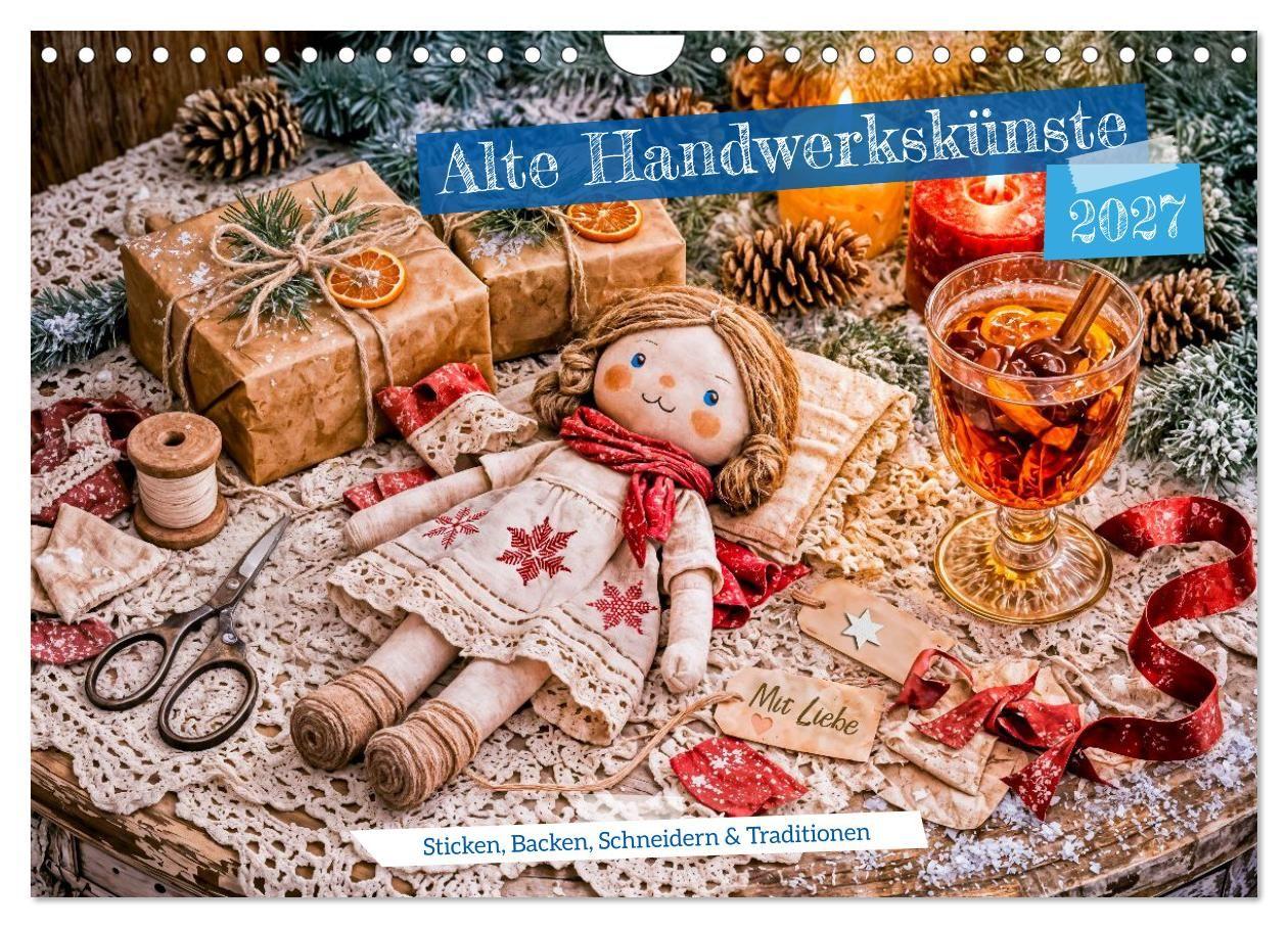 Alte Handwerkskünste - Sticken Backen Schneidern und Traditionen (Wandkalender 2027 DIN A4 quer) CALVENDO Monatskalender