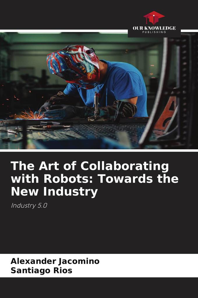 The Art of Collaborating with Robots: Towards the New Industry
