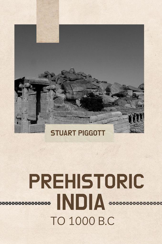 PREHISTORIC INDIA TO 1000 B.C