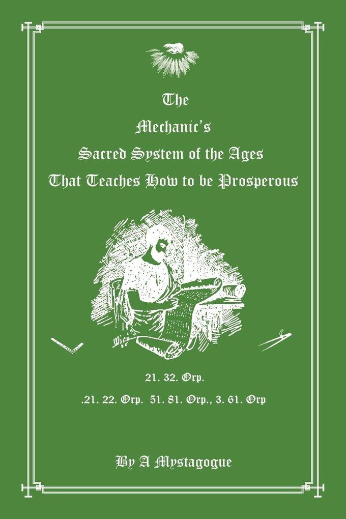 The Mechanic's Sacred System of the Ages That Teaches How to be Prosperous
