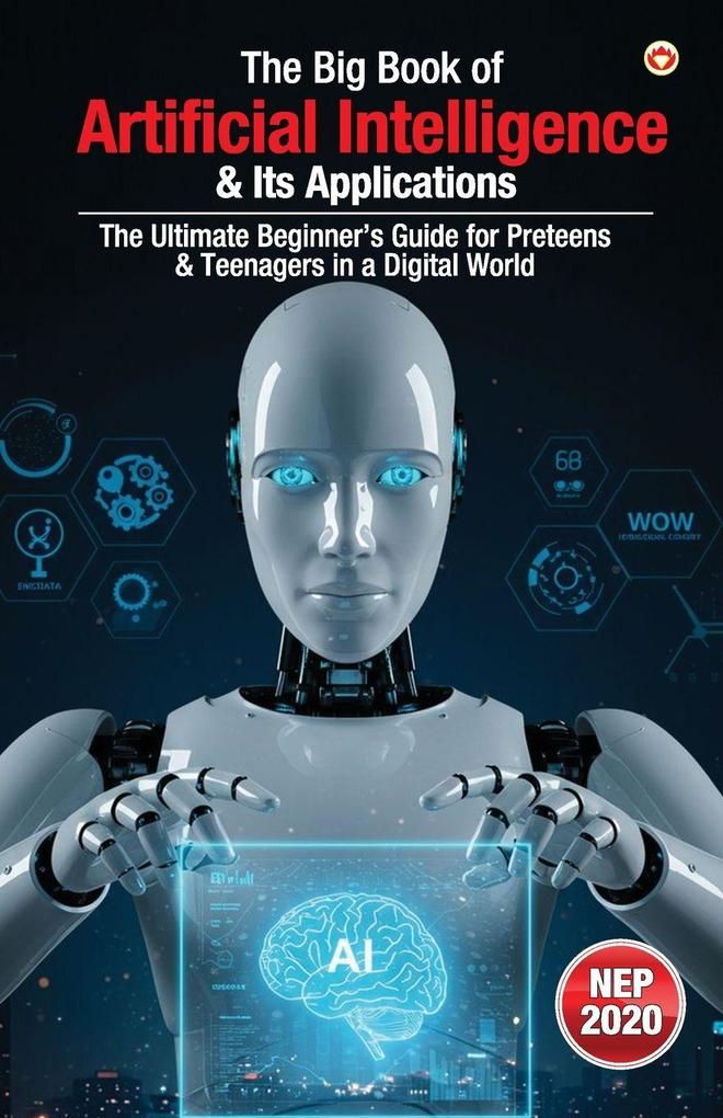 The Big Book of Artificial Intelligence & Its Applications