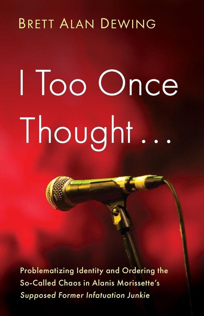I Too Once Thought . . .