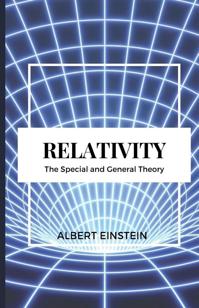 RELATIVITY The Special and General Theory