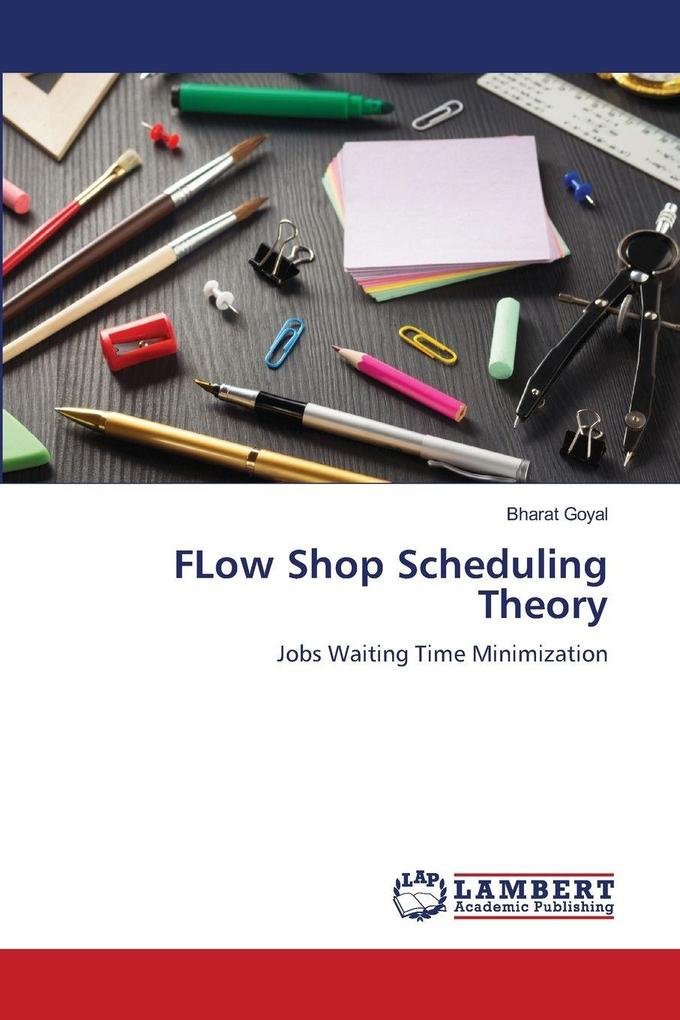 FLow Shop Scheduling Theory