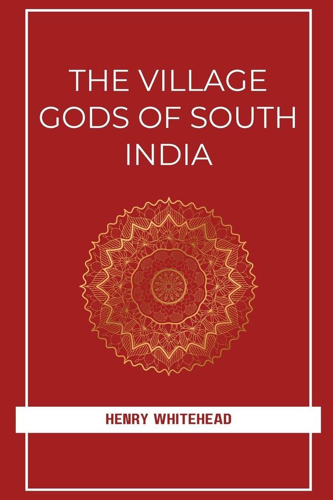 THE VILLAGE GODS OF SOUTH INDIA