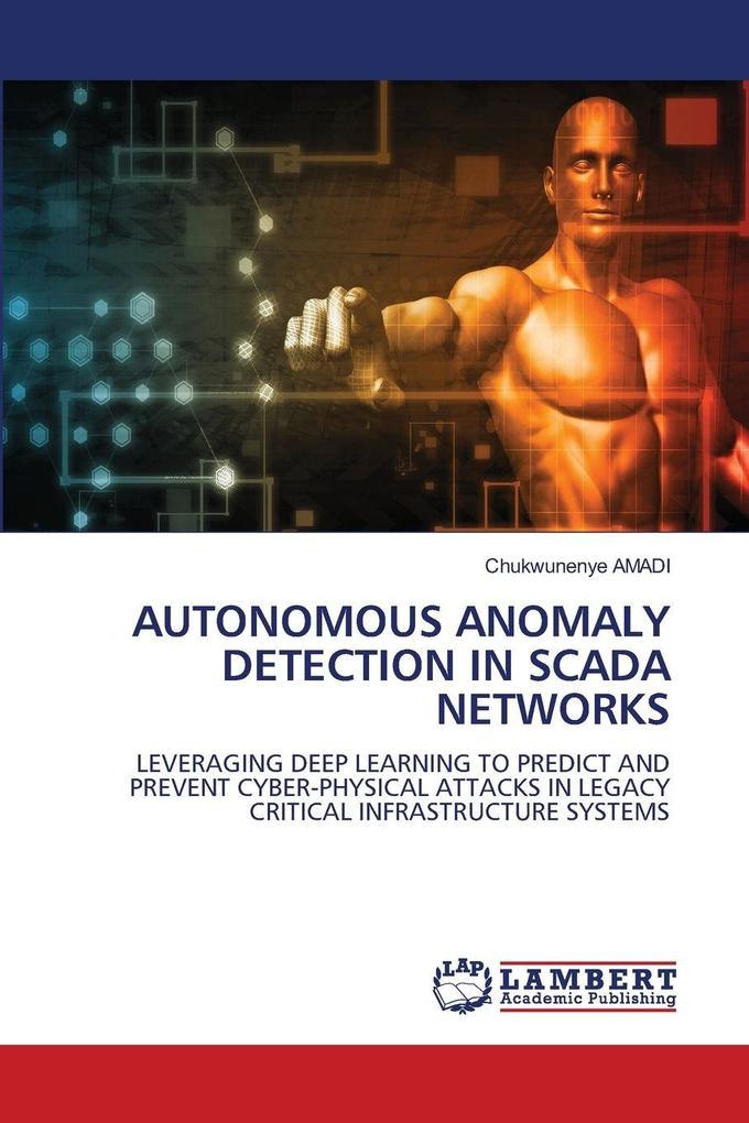 AUTONOMOUS ANOMALY DETECTION IN SCADA NETWORKS