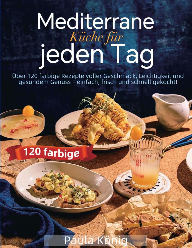 Mediterrane Küche für jeden Tag