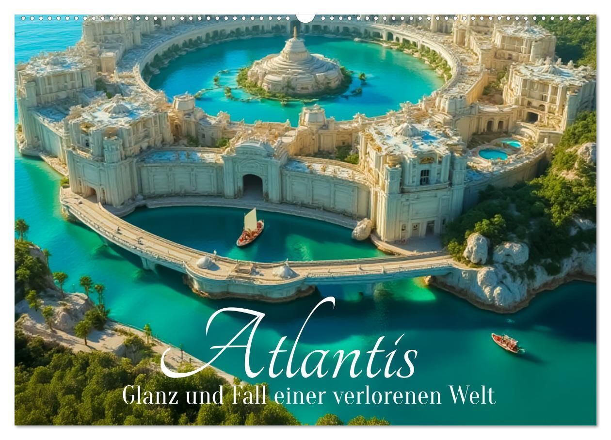 Atlantis - Glanz und Fall einer verlorenen Welt (Wandkalender 2027 DIN A2 quer) CALVENDO Monatskalender
