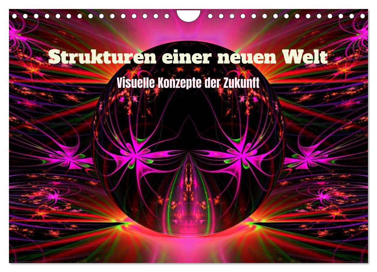 Strukturen einer neuen Welt (Wandkalender 2027 DIN A4 quer) CALVENDO Monatskalender