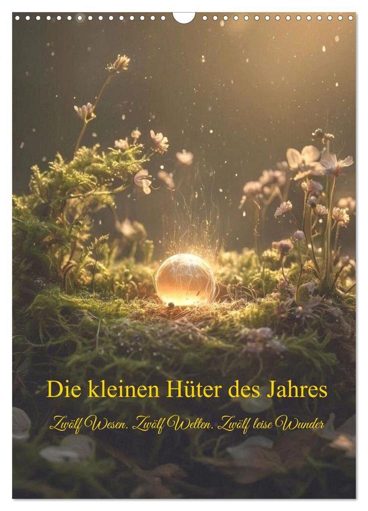 Die kleinen Hüter des Jahres (Wandkalender 2027 DIN A3 hoch) CALVENDO Monatskalender
