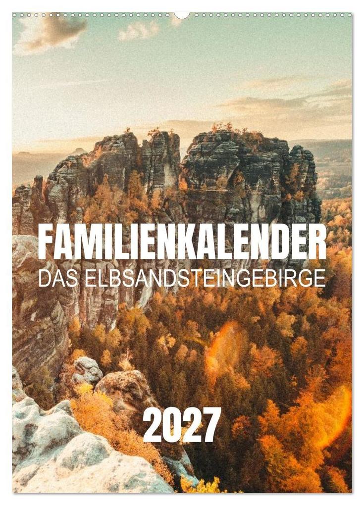 Familienkalender - Das Elbsandsteingebirge (Wandkalender 2027 DIN A2 hoch) CALVENDO Monatskalender