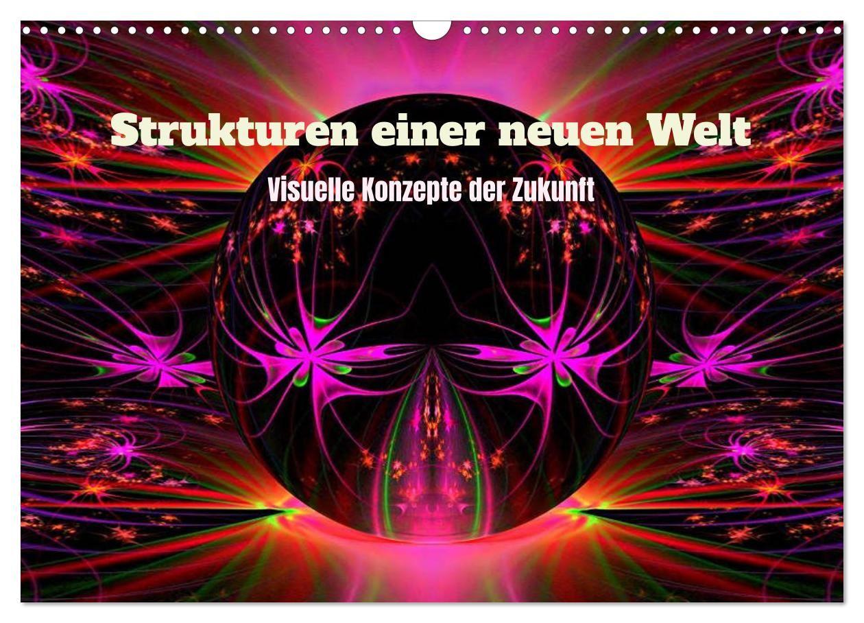 Strukturen einer neuen Welt (Wandkalender 2027 DIN A3 quer) CALVENDO Monatskalender