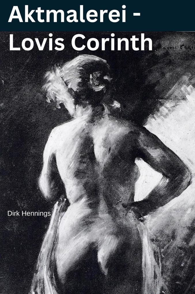 Aktmalerei - Lovis Corinth