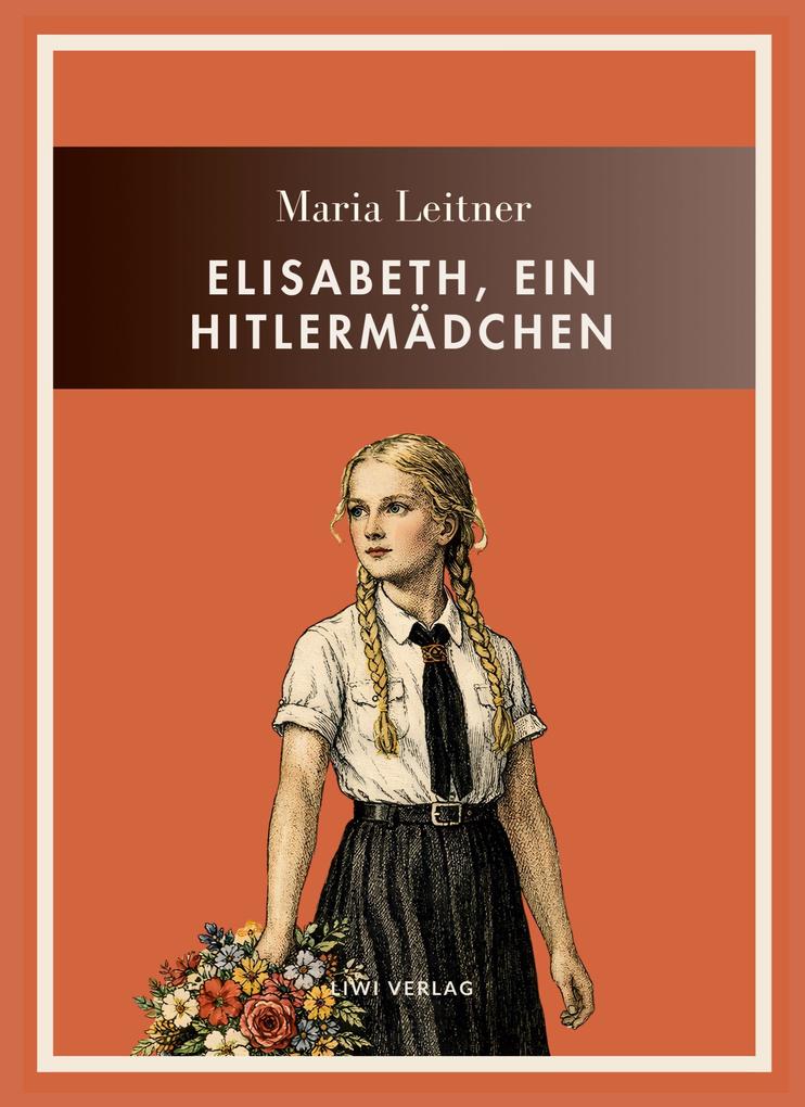 Maria Leitner: Elisabeth ein Hitlermädchen. Vollständige Neuausgabe
