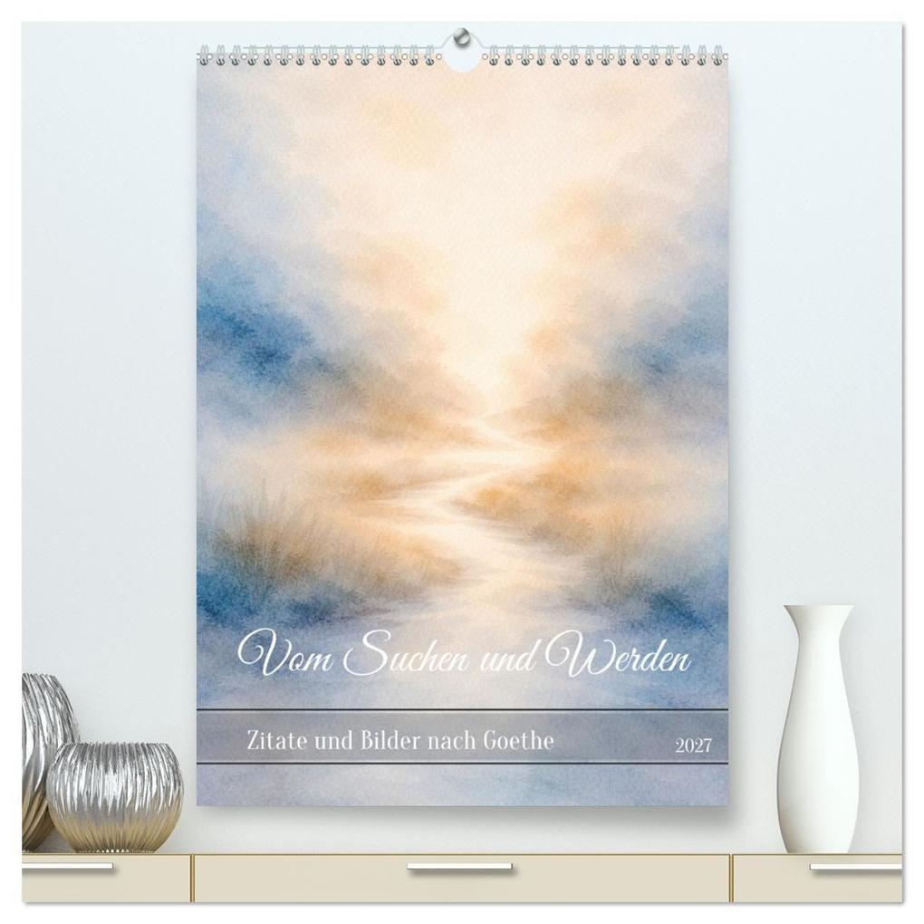 Vom Suchen und Werden (hochwertiger Premium Wandkalender 2027 DIN A2 hoch) Kunstdruck in Hochglanz