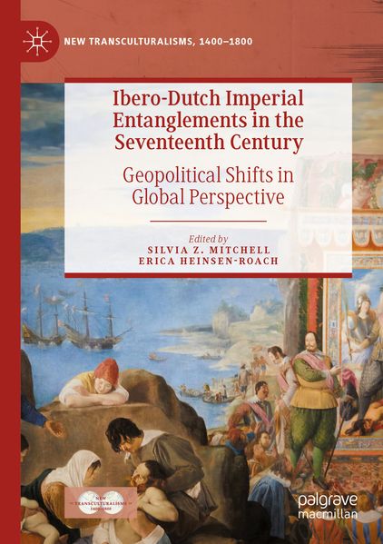 Ibero-Dutch Imperial Entanglements in the Seventeenth Century