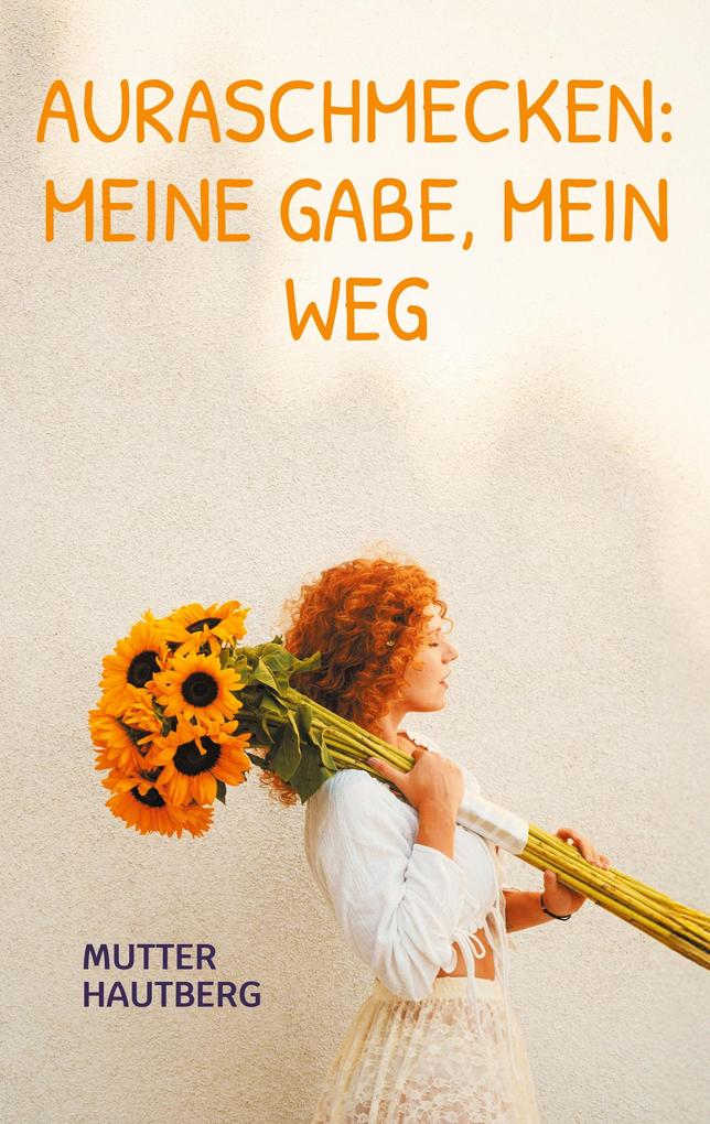 Auraschmecken: Meine Gabe mein Weg