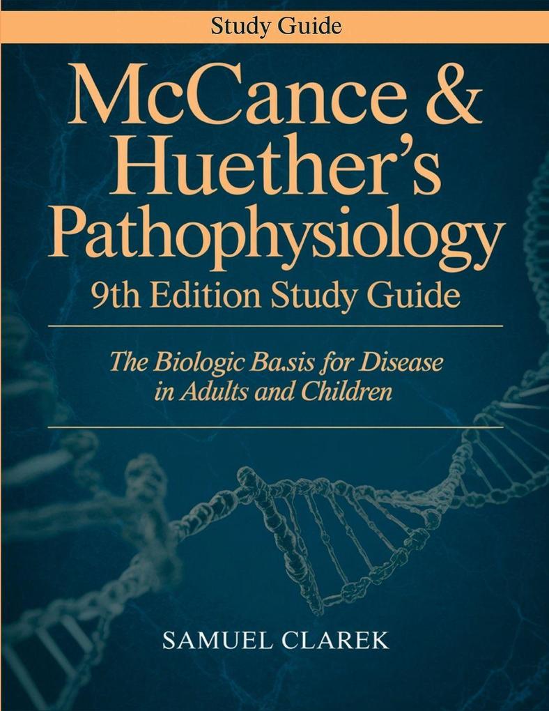 McCance & Huether's Pathophysiology 9th Edition Study Guide