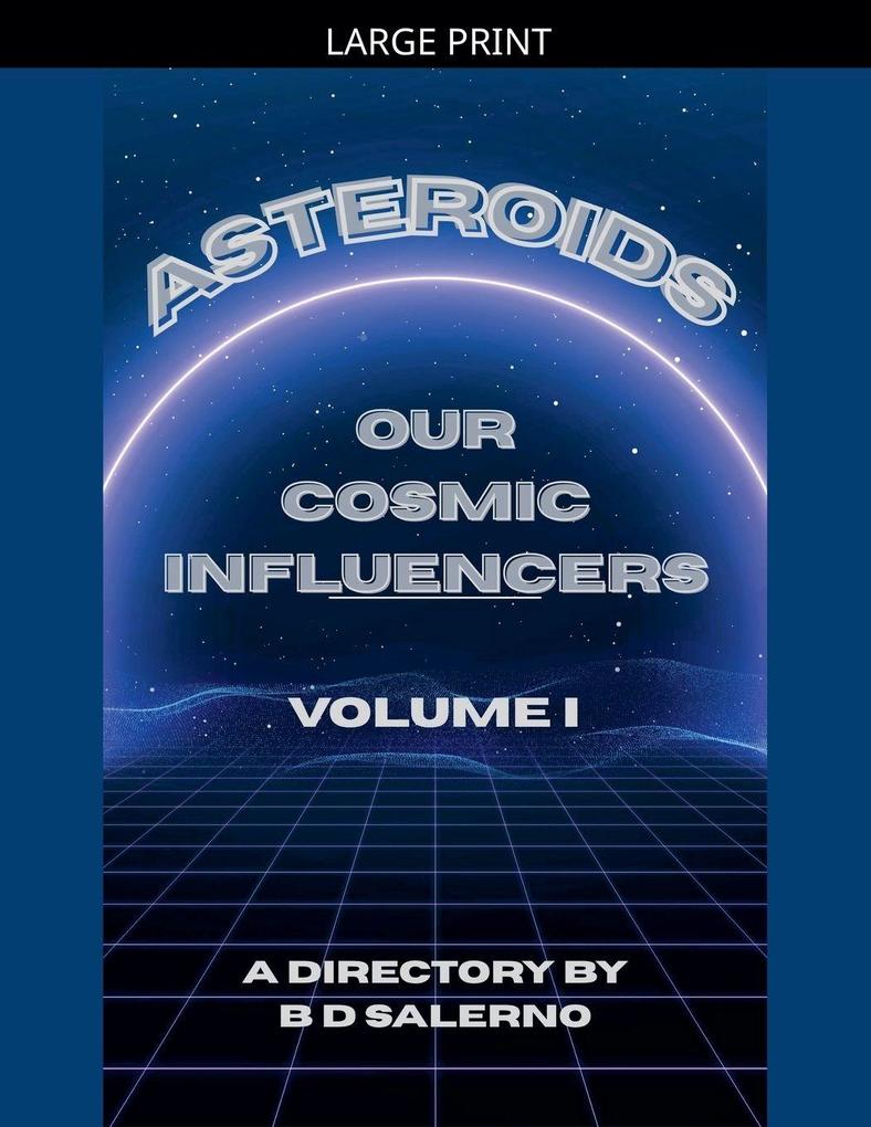 Asteroids Our Cosmic Influencers