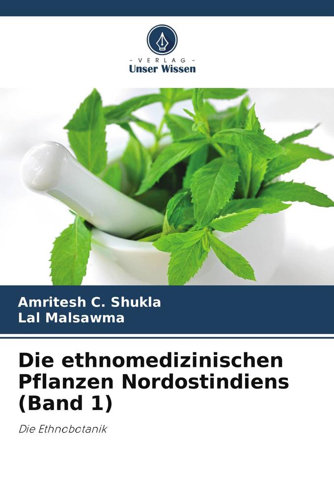 Die ethnomedizinischen Pflanzen Nordostindiens (Band 1)