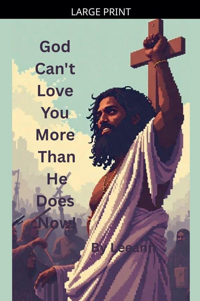 God Can't Love You More Than He Does Now!