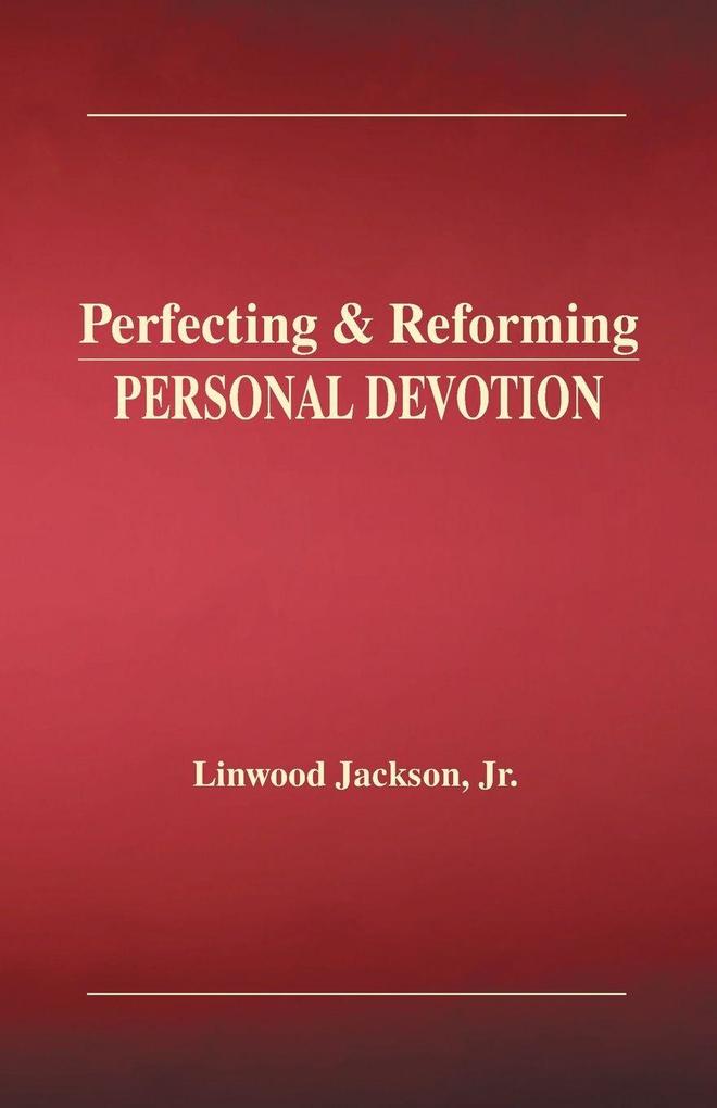 Perfecting & Reforming Personal Devotion