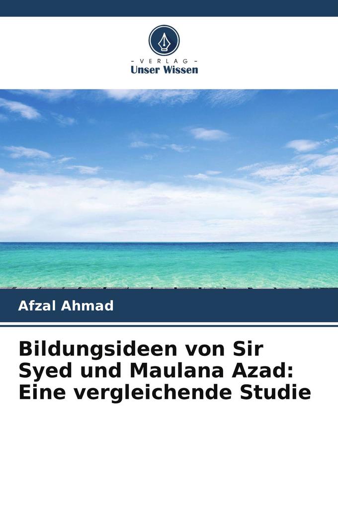 Bildungsideen von Sir Syed und Maulana Azad: Eine vergleichende Studie