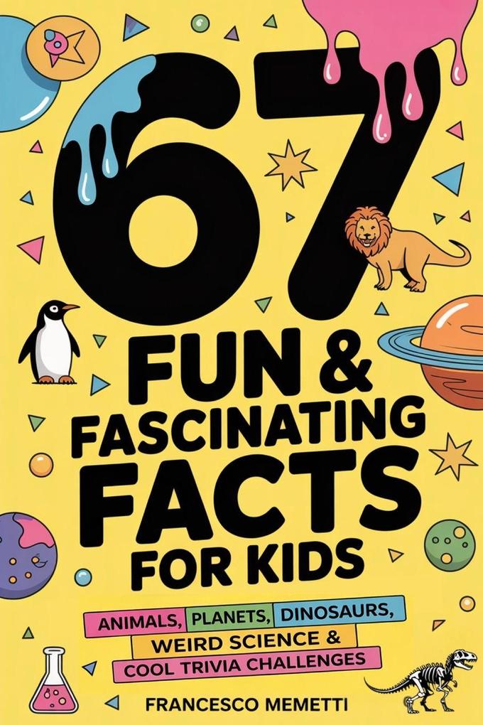67 Fun & Fascinating Facts for Kids