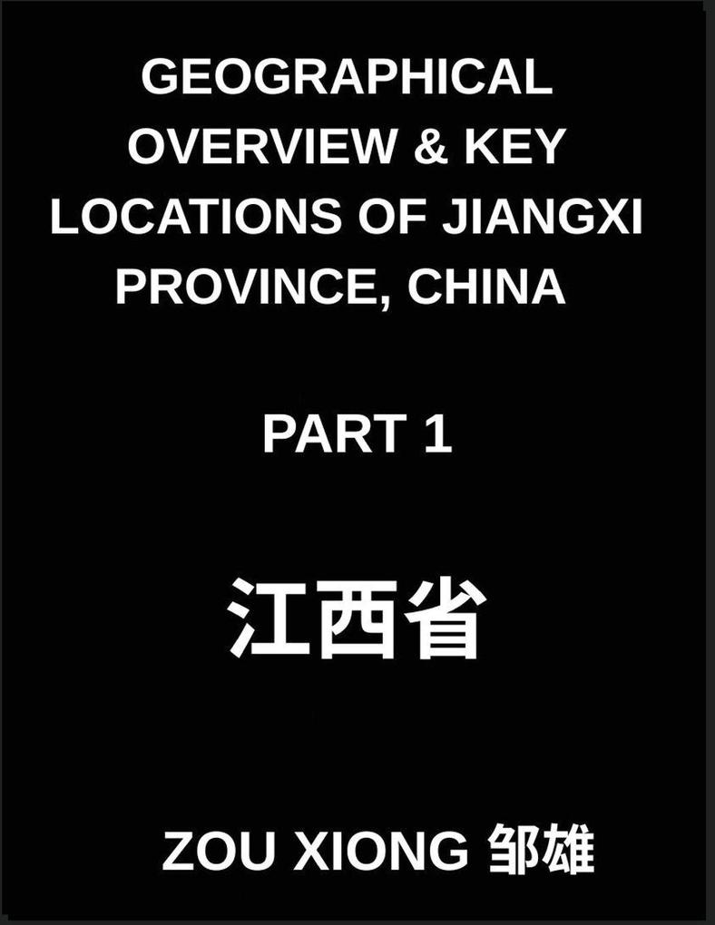 Geographical Overview & Key Locations of Jiangxi Province China (Part 1) - Master Chinese Characters Pinyin and English for Addresses Names in Jiangxi and HSK Preparation