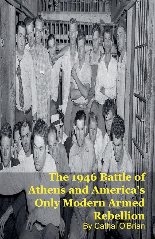 The 1946 Battle of Athens and America's Only Modern Armed Rebellion