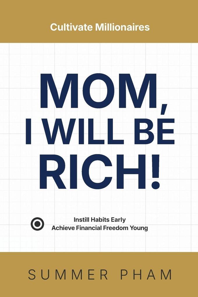 Mom I Will Be Rich!