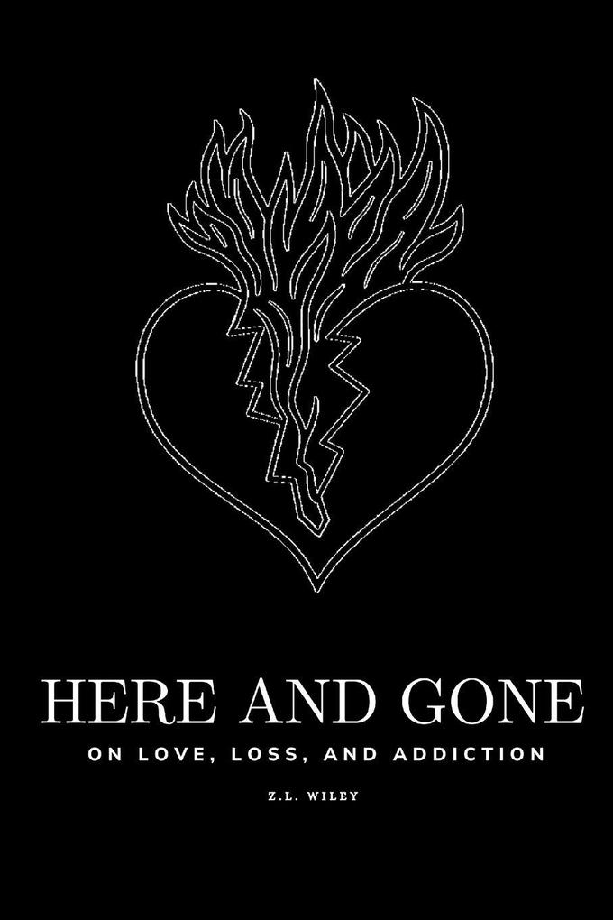 Here and Gone - On Love Loss and Addiction