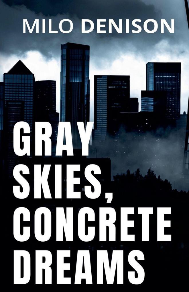 Gray Skies Concrete Dreams