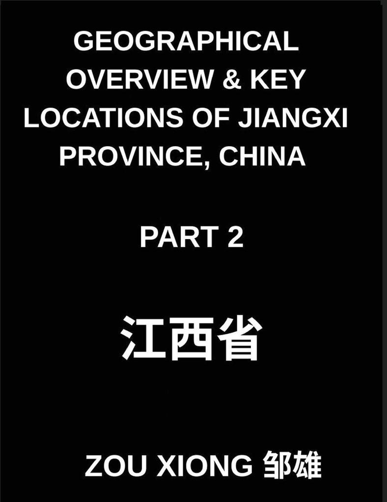 Geographical Overview & Key Locations of Jiangxi Province China (Part 2) - Mastering Chinese Characters Pinyin and English to Navigate Jiangxi's Addresses and Names for HSK Success