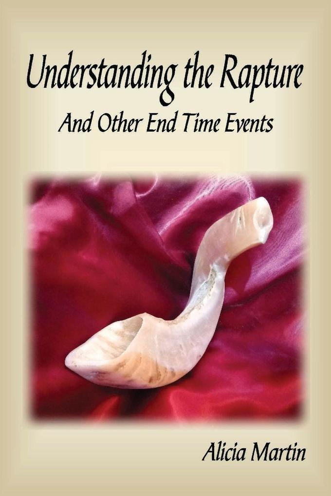 Understanding the Rapture And Other End Time Events