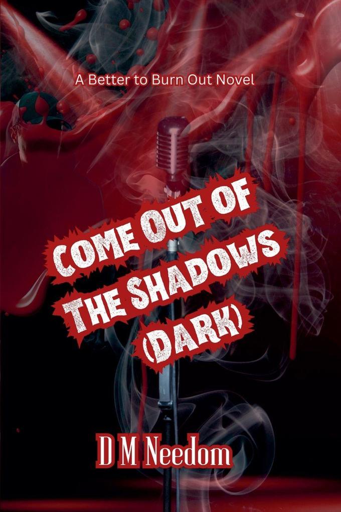 Come Out of the Dark - A Better to Burn Dark Novel