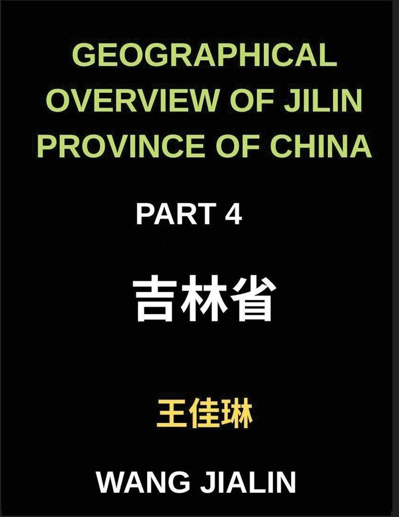 Geographical Overview of Jilin Province of China (Part 4)- Enhance Your Mandarin Chinese by Decoding Jilin's Geography