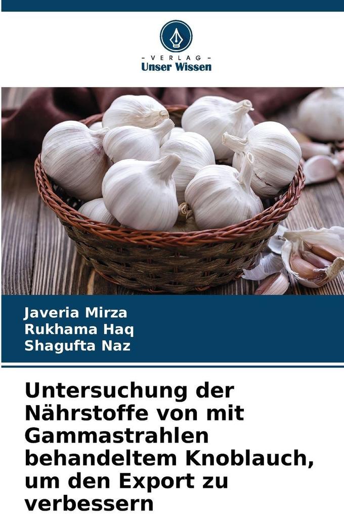 Untersuchung der Nährstoffe von mit Gammastrahlen behandeltem Knoblauch um den Export zu verbessern